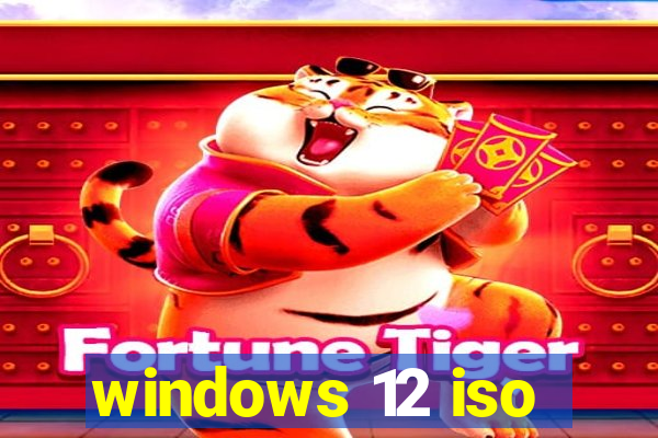 windows 12 iso